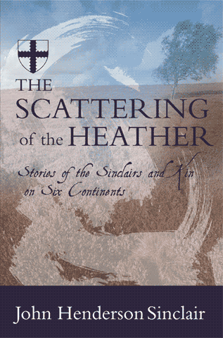 Image for The Scattering of the Heather: Stories of the Sinclairs and Kin on Six Continents