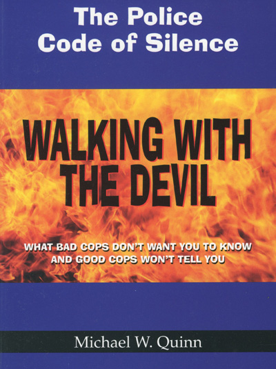 Image for Walking with the Devil: What Bad Cops Don't Want You to Know and Good Cops Won't Tell You, The Police Code of Silence